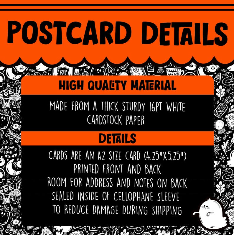 May include: An orange and black postcard with the text "POSTCARD DETAILS" at the top. The postcard is made from thick, sturdy 16pt white cardstock paper. The card is an A2 size, 4.25" x 5.25", printed front and back.