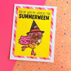 May include: A greeting card with a yellow background featuring a cartoon witch on roller skates holding an ice cream cone. The witch has pink hair and is wearing a witch hat. The text "ROLLIN' WITH MY GHOULIES THIS SUMMERWEEN" is at the top.