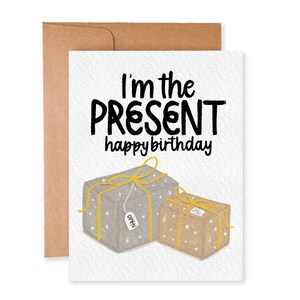 I&#39;m the Present | Punny Birthday Card
