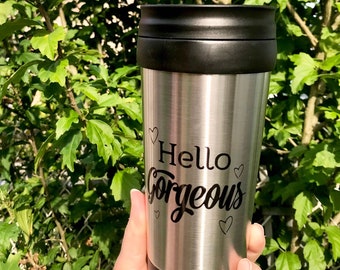 Hello Gorgeous Stainless Steel Tumbler. Stainless Steel Travel Thermos.