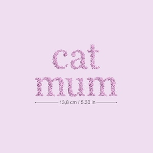 Maschinenstickdatei CAT MUM in floral Buchstaben 15X7 Hoop Dainty Heirloom Hund Haustier Mama embro Stickdatei Broderie Maschine Ricamo macchina