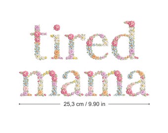 Machine borduurwerk ontwerpen vermoeide mama bloemen letters 10" grote hoepel sierlijke Moederdag t-shirt Stickdatei Broderie machine Ricamo macchina