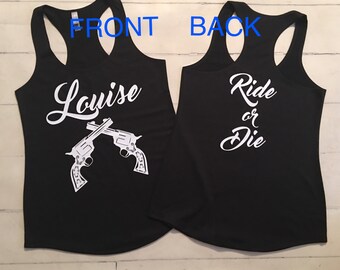 Thelma and Louise Ride or Die Ladies Tank Tops / Sold as set 40.00 or Separately 20.00 each Please specify in notes THELMA or LOUISE