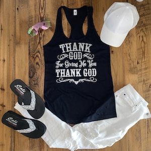 Thank God for giving me you /Kane brown / Country Music Tank / Country Concert / tailgate tank / t-shirt