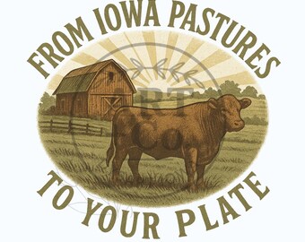 From Iowa Pastures to your Plate | Beef Producer | Digital File | PNG