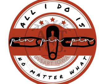 All I Do Is Pin | No Matter What | Wrestling | Wrestle | Digital File | PNG