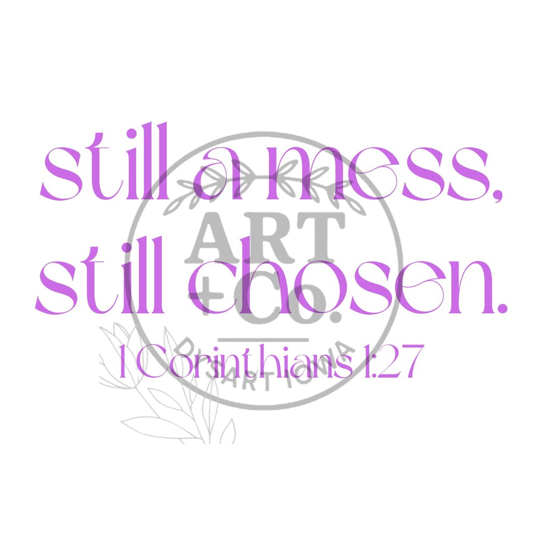 Faith Mess Still a Mess Still Chosen | Faith | Bible | Digital File | PNG - Etsy