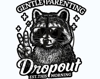 Gentle Parenting Drop-Out | EST this morning | Raccoon | Feral | Digital File | PNG