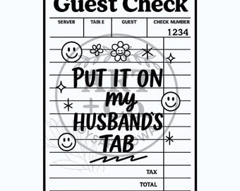 Put It on my Husbands Tab | Guest Check | Bill | Digital File | PNG