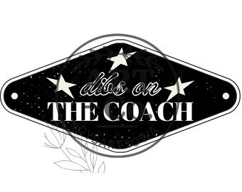 Dibs On The Coach | Fichier numérique | PNG