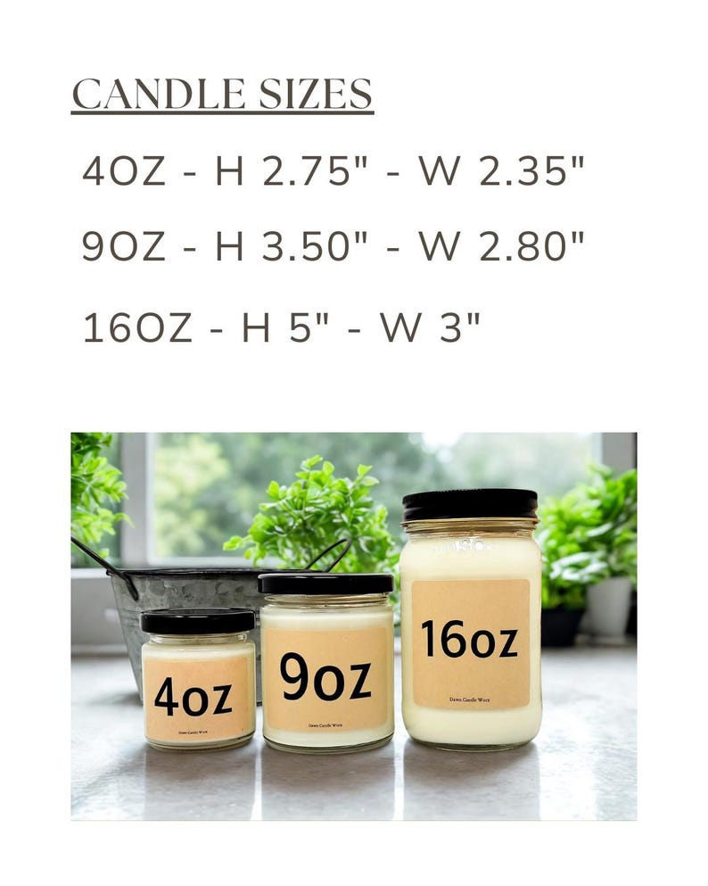 May include: Three glass jar candles with black lids, labeled 4oz, 9oz, and 16oz. The image includes text indicating candle sizes: 4oz (H 2.75", W 2.35"), 9oz (H 3.50", W 2.80"), and 16oz (H 5", W 3"). The candles are on a light-colored surface.