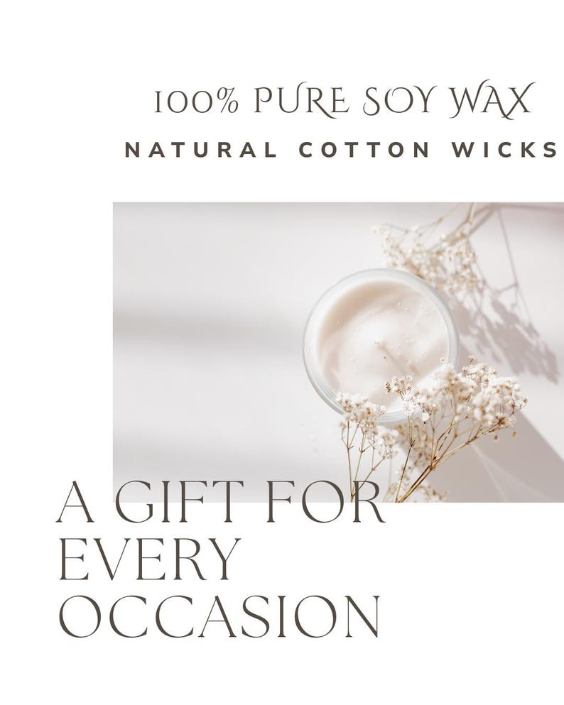 May include: A lit candle in a clear glass jar with a white wax surface. The image includes the text "100% Pure Soy Wax, Natural Cotton Wicks, A Gift For Every Occasion". Dried white flowers are arranged around the candle.