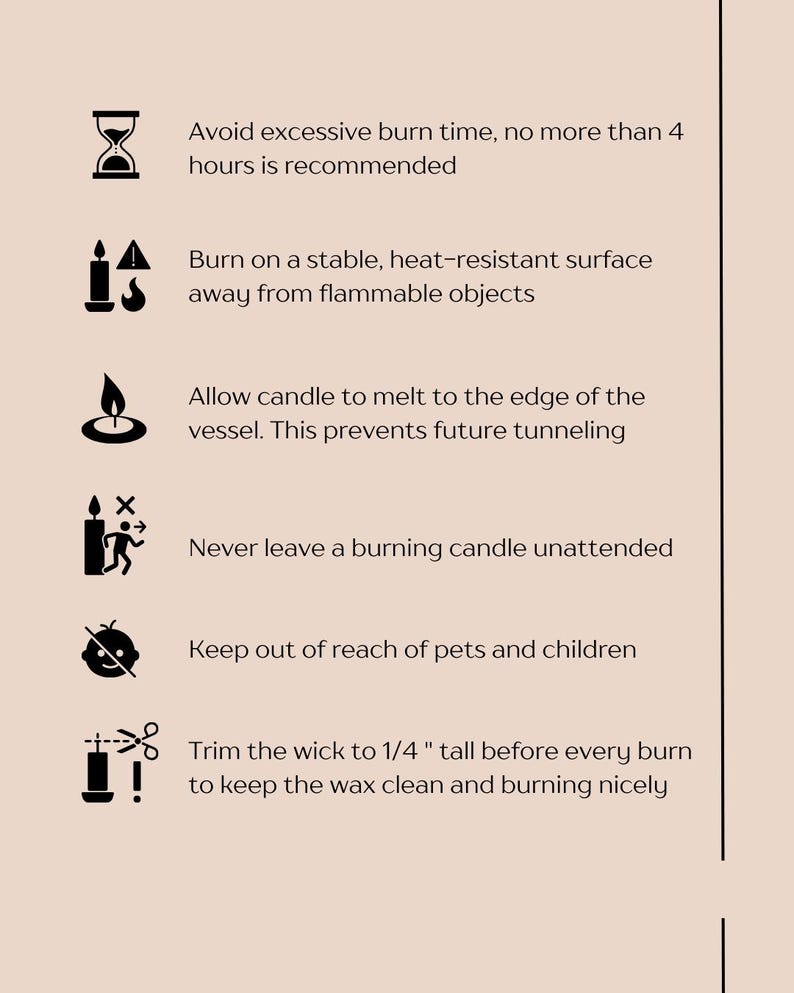 May include: A beige graphic with candle care instructions. Text includes: Avoid excessive burn time, burn on a stable surface, allow candle to melt to the edge, never leave unattended, keep out of reach of pets, trim wick to 1/4 inch.