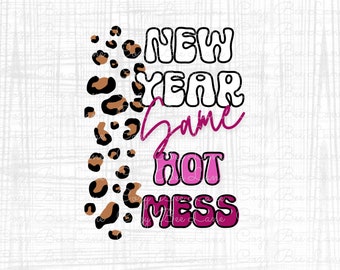 New Year Same Hot Mess PNG SVG Shirt Design |  2022 Happy New Year Sublimations Design Download | New Year Eve Quotes PNG