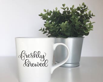 Freshly Brewed Mug, Coffee Lover Gift, Tea Lover Mug, Hand Lettered Mug, Coffee Mug, Cute Mug, Coffee Gift, Minimalist Mug, Coffee Cup