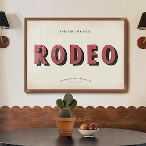 This Ain&#39;t My First Rodeo Print, Modern Farmhouse Wall Art, Eclectic Decor, Southwestern and Western Poster, Handpainted Sign, Retro Typo