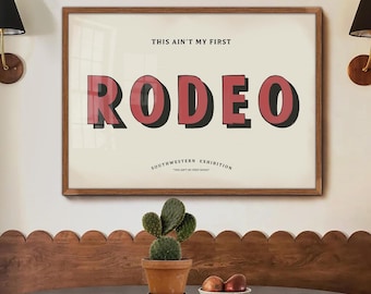 This Ain't My First Rodeo Print, Modern Farmhouse Wall Art, Eclectic Decor, Southwestern and Western Poster, Handpainted Sign, Retro Typo