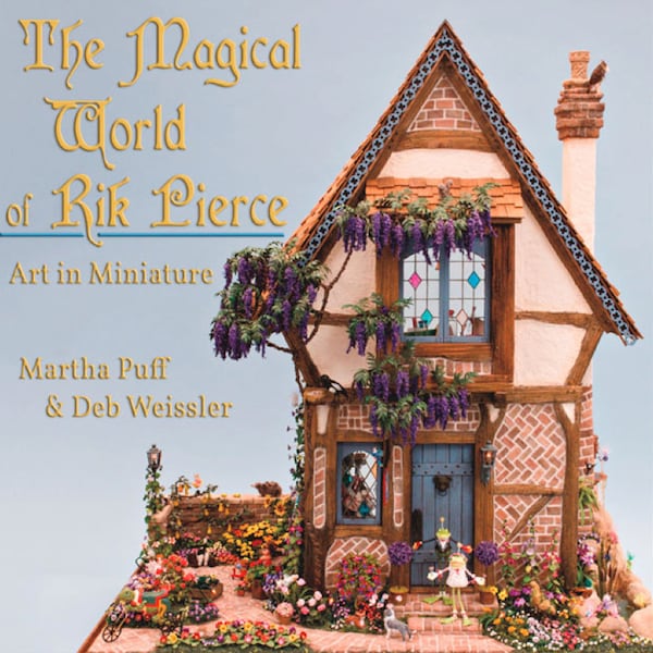 Rik Pierce Memorial BOOK - The Magical World of Rik Pierce | 1 12 Dollhouse Book | Dollhouse Creations by Rik Pierce