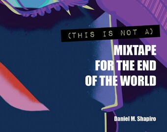 80s-inspired poetry book, (This is not a) Mixtape for the End of the World