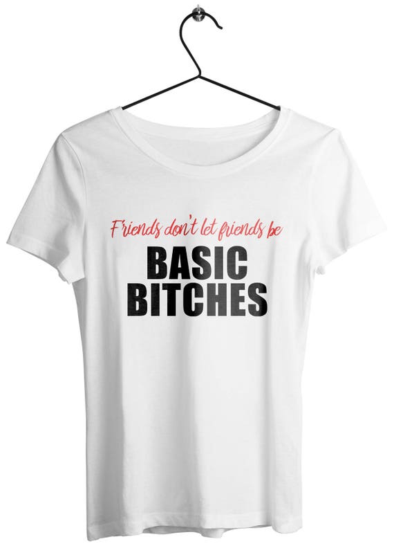 Hündin Zitate Shirt Grundlegende Hündinnen Freunde Freunde Etsy