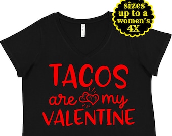 Tacos Are My Valentine, Valentine's Day Shirt, Plus Size Valentine's Day Shirt, Plus Size Clothing, Plus Size T Shirt, Valentine's Day Gift