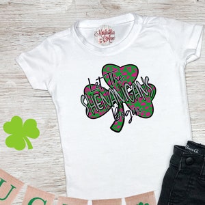 Let The Shenanigans Begin, St Patrick&#39;s Day Shirt, St. Patricks Day Kids Shirt, Girls St Patricks Day Shirt, Boys St Patricks Day Shirt