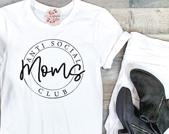 Anti Social Moms Club Shirt, Mom Shirt, Funny Mom Shirt, Gift for Mom, Mama Tshirt, Mother's Day Gift, New Mom Shirt, Mom Life Shirt, Mother