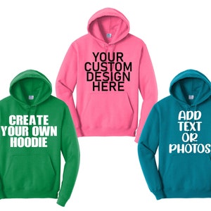 Create Your Own Sweatshirt, Custom Hoodie, Custom Sweatshirt, Personalized Hoodie, Unisex Hoodie, Customized Pullover, Custom Hooded Shirt
