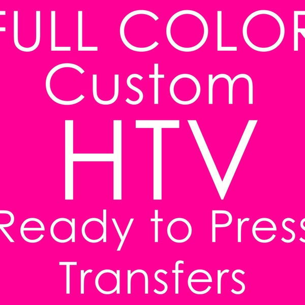 Full Color Custom HTV Print and Cut, Ready to Press HTV Prints, Custom HTV, Custom Iron On, Heat Transfer Vinyl, Custom Print, Heat Transfer