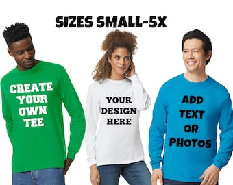 Create Your Own Tee, Custom Long Sleeve Shirt, Custom Shirt, Custom TShirt, Unisex Long Sleeve, Men's Long Sleeve, Cuffed Long Sleeve Tshirt