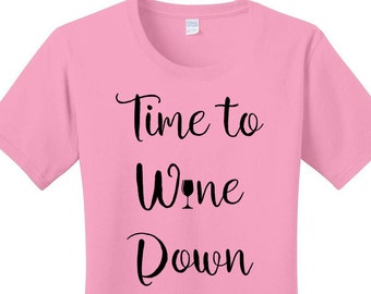 Time to Wine Down, Alcohol, Drinking, Women's T-shirts in 7 Colors in Sizes Small-4X, Plus Size