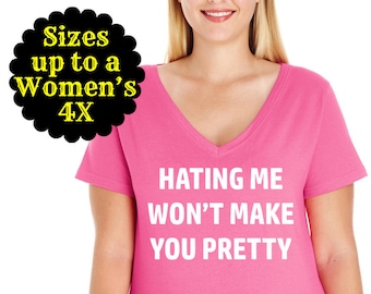 Hating Me Won't Make You Pretty V-Neck Tee, Plus Size Clothing, Plus Size Shirt, Plus Size Tops, Petty Shirt, Mean Girl Shirt, Plus Size Tee