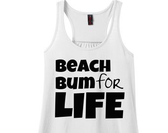 Beach Bum For Life, Beach Shirt, Cruise Shirt, Vacation Shirt, Summer Shirt, Summer Tank, Plus Size Clothing, Plus Size Tank Top
