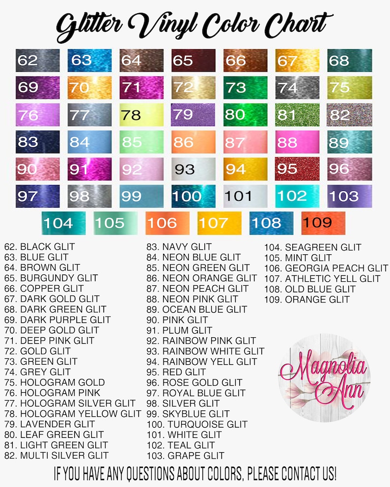 May include: A color chart for glitter vinyl, showing 109 different colors. The chart is organized in rows and columns, with each color labeled with a number and a name. The colors range from black to white, with many shades of blue, green, pink, and purple. The chart also includes several holographic colors. The chart is titled "Glitter Vinyl Color Chart".