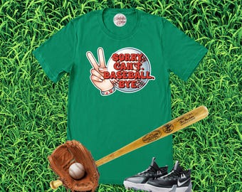 Sorry Can't Baseball Bye, Baseball Mom Shirt, Funny Baseball Shirt, Women's Baseball Shirt, Mother's Day Gift, Baseball Gift for Her, Mom