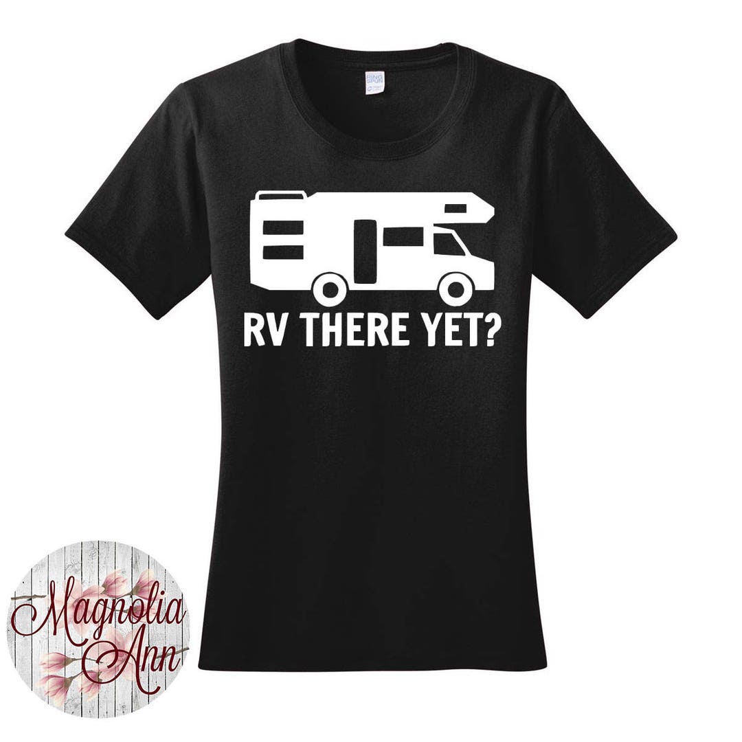 RV There Yet, Camping, Glamping, Women's T-shirt in 7 Different