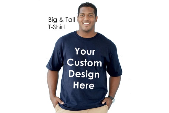 Custom Big and Tall T-shirt, Tall Men's T-shirt, Custom Tall Tee, Custom T- shirt, Tall Tee, Personalized Tall Tee, Big \u0026 Tall Men's Shirt - Etsy
