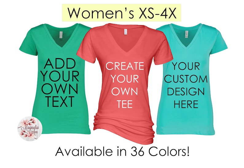 May include: Three V-neck t-shirts in different colors with customizable text. The green shirt says "Add Your Own Text", the coral shirt says "Create Your Own Tee", and the turquoise shirt says "Your Custom Design Here".  Available in 36 colors.