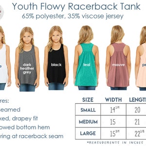 May include: Youth Flowy Racerback Tank in various colors, including white, dark heather grey, black, teal, mauve, and peach. The tank is made of 65% polyester and 35% viscose jersey. Features include sideseamed construction, a relaxed drapey fit, a merrowed bottom hem, and sheering at the racerback seam. Size chart shows measurements in inches for small, medium, and large sizes.