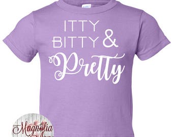 Itty Bitty and Pretty Girls Tee - Baby Girls T-shirt - Toddler Girls Shirt - Pretty Girl - Sweet Baby - Mama's Girl Shirt - Toddler Tops
