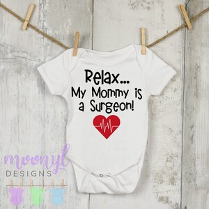 Relax My Mommy is a Surgeon, Surgery Doctor, Surgeon Mommy, Surgeon Onesie®, Baby Shower Gift, Baby Clothing, Surgical Doctor