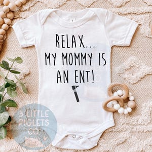 Relax My Mommy is an ENT Onesie® Ear Nose Throat Specialist Onesie® Otolaryngology Baby Shower Gift ENT Baby Onesie® Ent Doctor Ent Surgeon