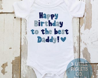 Happy Birthday Daddy Onesie® Daddy Birthday Onesie® Birthday Gift for Dad First Birthday as My Dad Birthday Outfit Baby Gift The Best Dad