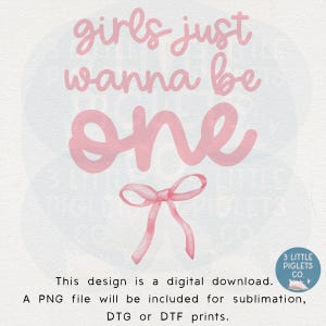 Girls Just Wanna Be ONE digitale downloadbestand verjaardag Shirt Design Coquette Bow thema verjaardag PNG-bestand 1e verjaardag DTG Dtf-afdrukontwerp