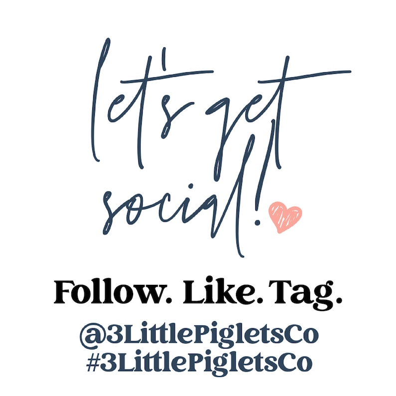 May include: Let's get social! Follow. Like. Tag. @3LittlePigletsCo #3LittlePigletsCo. A handwritten message with a pink heart.