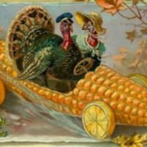 May include: A vintage Thanksgiving postcard illustration showing two turkeys in a corn-cob car. The car has lemon slice wheels and is set against a backdrop of autumn leaves and a light blue sky. The turkeys are dressed in period clothing.