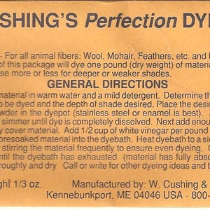 May include: A tan package of Cushing's Perfection Dyes. The label includes instructions for dyeing wool, mohair, feathers, and nylon. The net weight is 1/3 oz.