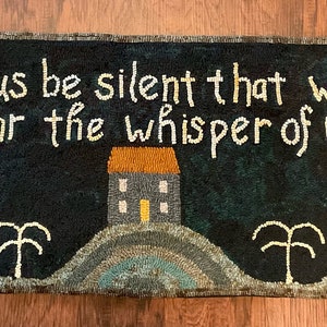 Let Us Be Silent, So That We May Hear the Whisper of God, 22 x 66, P is For Primitive Design, Rug Hooking Pattern Only on Linen