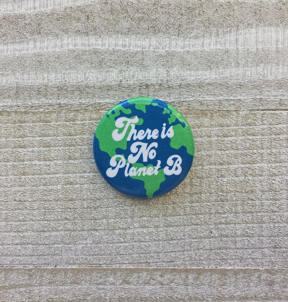 There Is No Planet B Button Pin Etsy