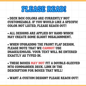 May include: A yellow and white graphic with the text "FAQ & INFO" and "PLEASE READ!" in blue. The text provides information about deck box customization, design application, and custom design requests. The graphic ends with "THANK YOU!"